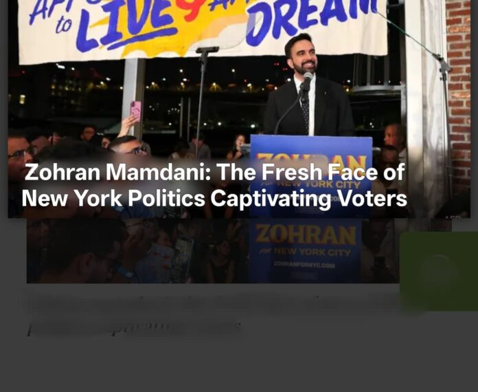 zohran-mamdani:-the-fresh-face-of-new-york-politics-captivating-voters